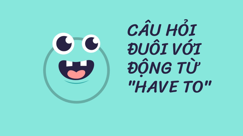 Cấu trúc câu hỏi đuôi đối với động từ 